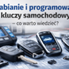 Dorabianie i programowanie kluczy samochodowych – co warto wiedzieć?